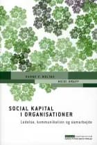Social kapital i organisationer af Hanne V. Moltke og Heidi Graff