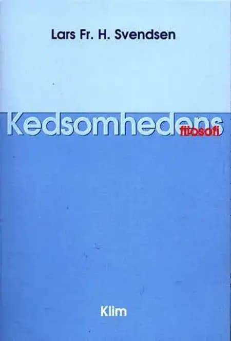 Kedsomhedens filosofi af dr. art i filosofi Lars Fr. H. Svendsen