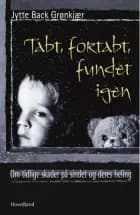 Tabt, fortabt, fundet igen af Jytte Back Grønkjær