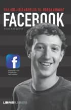 Facebook - fra kollegieværelse til børskandidat af David Kirkpatrick