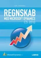 Regnskab med Microsoft Dynamics C5 2010 af Dan Johansen