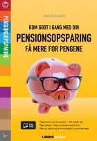 Kom godt i gang med din pensionsopsparing - få mere for pengene af Jens Koldbæk