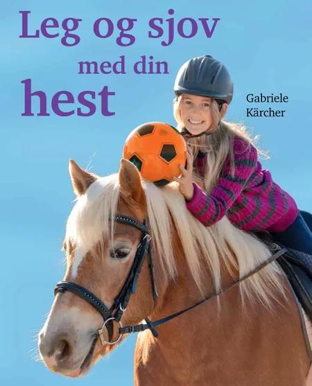 Leg og sjov med din hest af Gabriele Kärcher