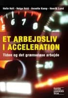 Et arbejdsliv i acceleration af Helle Holt, Helge Hvid og Annette Kamp og Henrik Lund