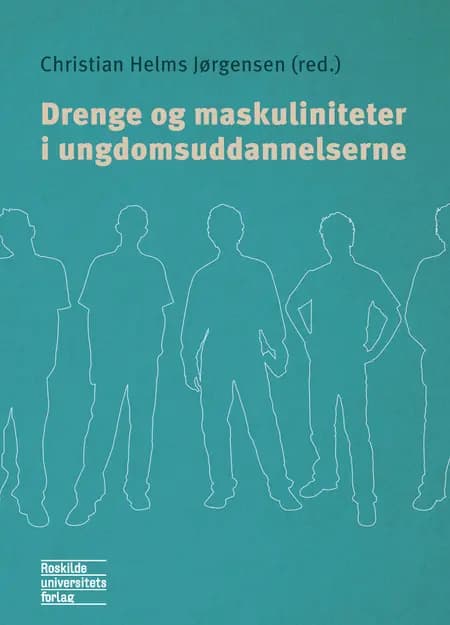Drenge og maskuliniteter i ungdomsuddannelserne af Christian Helms Jørgensen