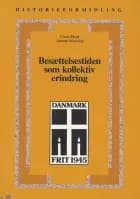 Besættelsestiden som kollektiv erindring af Claus Bryld og Anette Warring