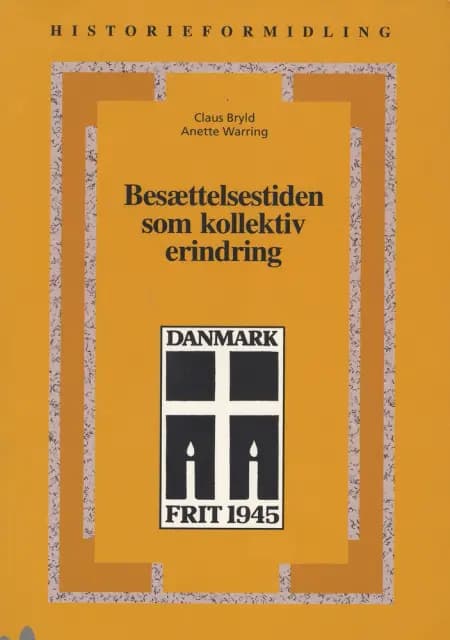 Besættelsestiden som kollektiv erindring af Claus Bryld