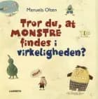 Tror du, at monstre findes i virkeligheden? af Manuela Olten