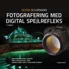 Fotografering med digital spejlrefleks af Henrik Schurmann
