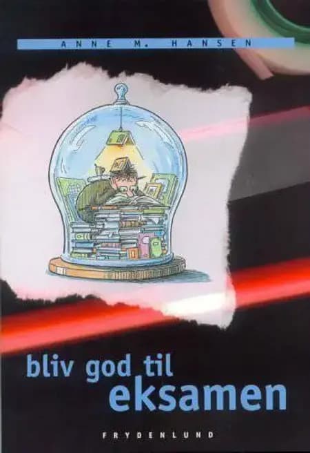 Bliv god til eksamen af Anne M. Hansen