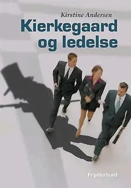 Kierkegaard og ledelse af Kirstine Andersen