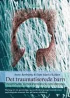 Det traumatiserede barn af Anne Bovbjerg og Espe Maria Kahler