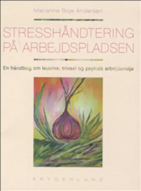 Stresshåndtering på arbejdspladsen af Marianne Boje Andersen