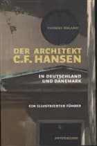 Der Architekt C.F. Hansen in Deutschland und Dänemark af Thomas Roland