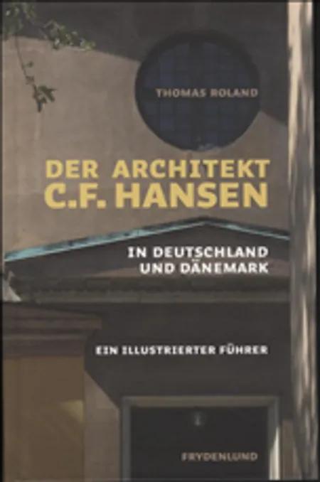 Der Architekt C.F. Hansen in Deutschland und Dänemark af Thomas Roland