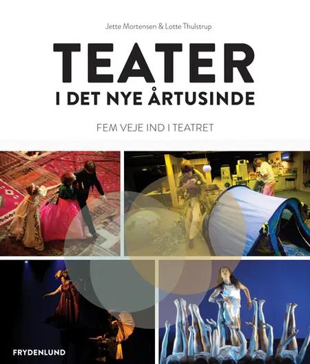 Teater i det nye årtusinde af Lotte Thulstrup