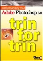 Billedbehandling med Adobe Photoshop 6.0 - trin for trin af Marianne Svit