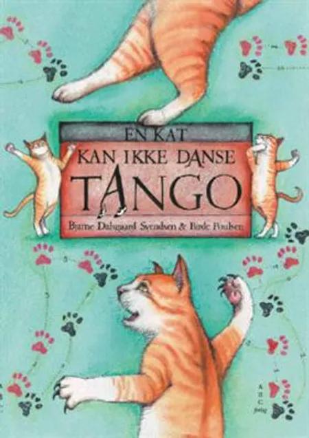 En kat kan ikke danse tango af Bjarne Dalsgaard Svendsen