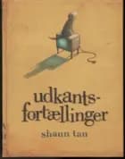 Udkantsfortællinger af Shaun Tan