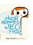 Hvor kommer jeg fra? af Dag O. Hessen