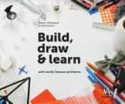 Build, draw & learn with world-famous architects af Malene Abildgaard og Julie Dufour