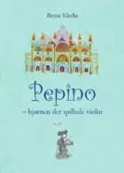 Pepino - bjørnen der spillede violin af Bente Klerke