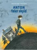 Anton føler skyld af Katrine Marie Guldager og Kirsten Raagaard