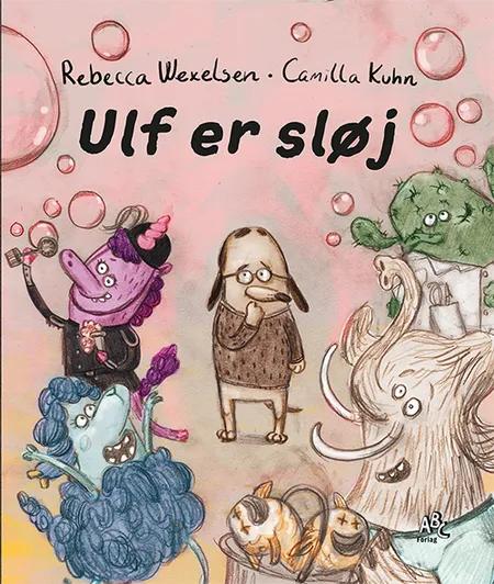 Ulf er sløj af Rebecca Wexelsen