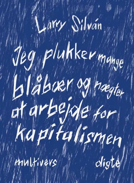 Jeg plukker mange blåbær og nægter at arbejde for kapitalismen af Larry Silván
