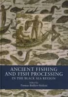 Ancient fishing and fish processing in the Black Sea region af Tønnes Bekker-Nielsen