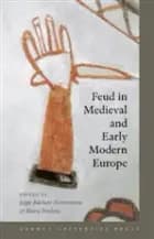 Feud in Medieval and Early Modern Europe af Bjørn Poulsen og Jeppe B. Netterstrøm