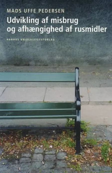 Udvikling af misbrug og afhængighed af rusmidler af Mads Uffe Pedersen