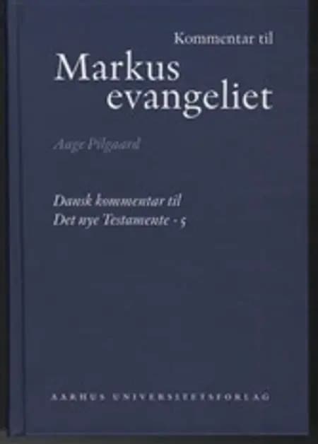Kommentar til Markusevangeliet af Aage Pilgaard