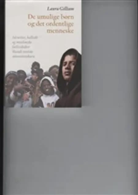 De umulige børn og det ordentlige menneske af Laura Gilliam