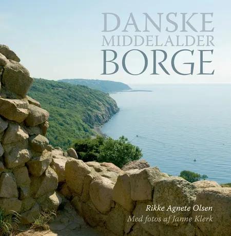 Danske middelalderborge af Rikke Agnete Olsen