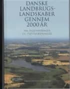 Danske landbrugslandskaber gennem 2000 år af Bent Odgaard