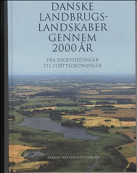 Danske landbrugslandskaber gennem 2000 år af Bent Odgaard