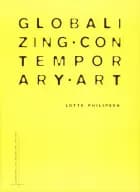 Globalizing Contemporary Art af Lotte Philipsen