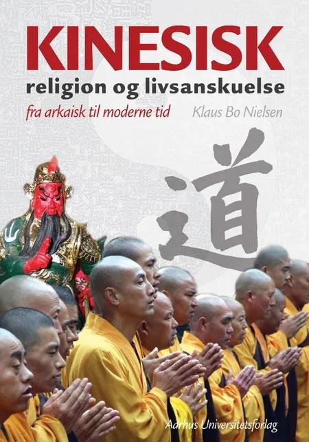 Kinesisk religion og livsanskuelse af Klaus Bo Nielsen