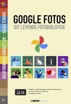 Google Fotos - Dit levende fotobibliotek af Libris Redaktion