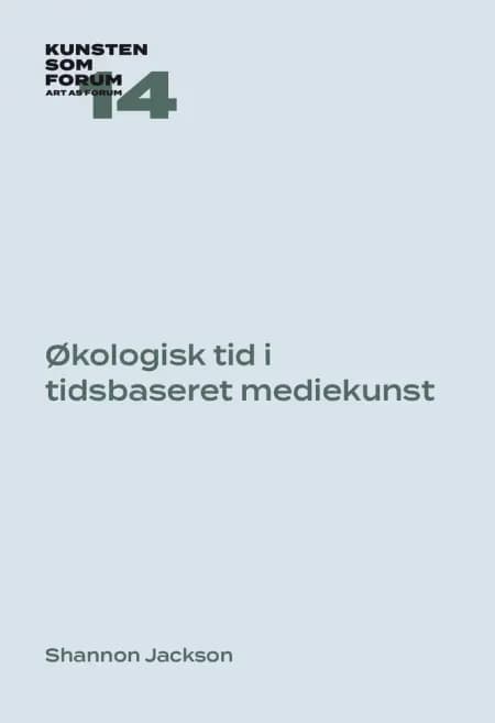 Økologisk tid i tidsbaseret mediekunst af Shannon Jackson