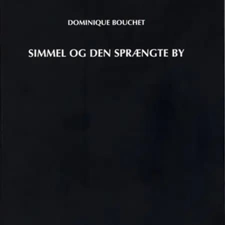 Simmel og den sprængte by af Dominique Bouchet