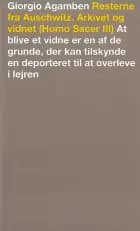 Resterne fra Auschwitz - Arkivet og vidnet af Giorgio Agamben