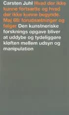 Hvad der ikke kunne fortsætte og hvad der ikke kunne begynde af Carsten Juhl