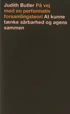 På vej mod en performativ forsamlingsteori af Judith Butler