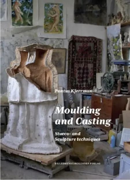 Moulding and Casting. Stucco- and Sculpture techniques af Pontus Kjerrman
