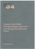 Falske fremtider: Morgendagen gennem computernetværkets filtre af Nishant Shah