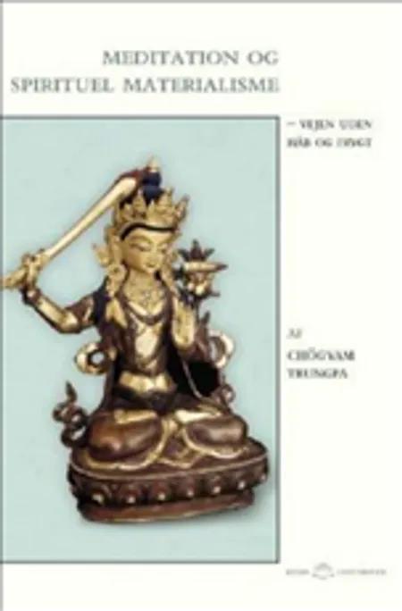 Meditation og spirituel materialisme af Chögyam Chogyam Trungpa