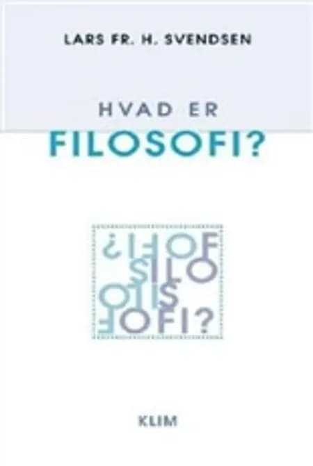 Hvad er filosofi? af Lars Frederik H. Svendsen