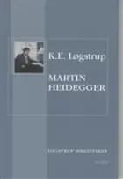 Martin Heidegger & Heideggers kunstfilosofi af K. E. Løgstrup og K.E. Løgstrup